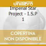 Imperial Star Project - I.S.P 1 cd
