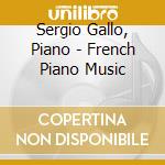 Sergio Gallo, Piano - French Piano Music