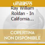 Ray William Roldan - In California Country cd musicale di Ray William Roldan