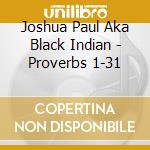 Joshua Paul Aka Black Indian - Proverbs 1-31 cd