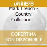 Mark French - Country Collection Vol. 1 cd