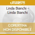 Linda Bianchi - Linda Bianchi cd musicale di Linda Bianchi