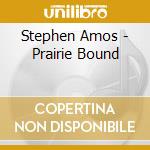Stephen Amos - Prairie Bound cd