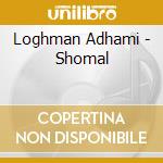 Loghman Adhami - Shomal cd