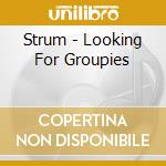 Strum - Looking For Groupies cd