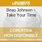 Beau Johnson - Take Your Time cd