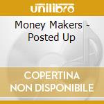 Money Makers - Posted Up cd