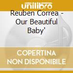 Reuben Correa - Our Beautiful Baby' cd