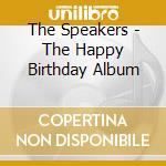 The Speakers - The Happy Birthday Album cd