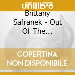 Brittany Safranek - Out Of The Everywhere cd