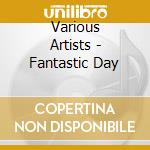 Various Artists - Fantastic Day cd
