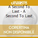 A Second To Last - A Second To Last cd