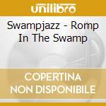 Swampjazz - Romp In The Swamp cd