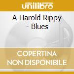 A Harold Rippy - Blues cd musicale di A Harold Rippy