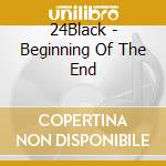 24Black - Beginning Of The End cd musicale di 24Black