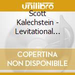 Scott Kalechstein - Levitational Pull Songs For Enlightening Up! cd musicale di Scott Kalechstein