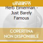 Herb Eimerman - Just Barely Famous cd