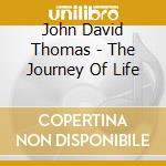 John David Thomas - The Journey Of Life cd musicale di John David Thomas