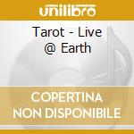 Tarot - Live @ Earth cd