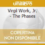 Virgil Work, Jr. - The Phases cd musicale di Virgil Work, Jr.