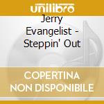 Jerry Evangelist - Steppin' Out cd