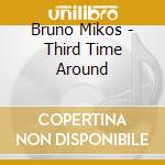 Bruno Mikos - Third Time Around cd
