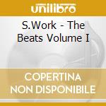 S.Work - The Beats Volume I cd