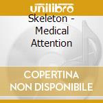 Skeleton - Medical Attention cd musicale di Skeleton