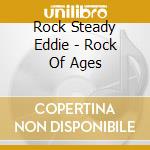 Rock Steady Eddie - Rock Of Ages cd