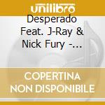 Desperado Feat. J-Ray & Nick Fury - Welcome 2 The Block cd musicale di Desperado Feat. J