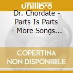 Dr. Chordate - Parts Is Parts - More Songs Of Science cd
