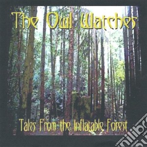 Owl Watches - Tales From The Inflatable Forest cd musicale di Owl Watches