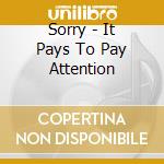 Sorry - It Pays To Pay Attention cd