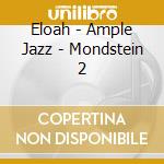 Eloah - Ample Jazz - Mondstein 2 cd