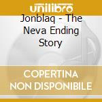 Jonblaq - The Neva Ending Story cd