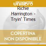 Richie Harrington - Tryin' Times cd