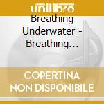 Breathing Underwater - Breathing Underwater Ep cd
