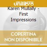 Karen Mullally - First Impressions cd