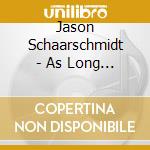 Jason Schaarschmidt - As Long As I Live cd