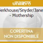 Berkhouse/Snyder/Janes - Mothership cd