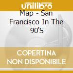 Map - San Francisco In The 90'S cd