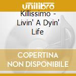 Killissimo - Livin' A Dyin' Life cd
