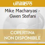 Mike Macharyas - Gwen Stefani cd