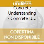 Concrete Understanding - Concrete U Ep cd musicale di Concrete Understanding