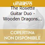 The Rosette Guitar Duo - Wooden Dragons Ep cd musicale di The Rosette Guitar Duo