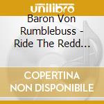 Baron Von Rumblebuss - Ride The Redd Zeppelin cd musicale di Baron Von Rumblebuss