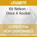 Kit Nelson - Once A Rocker cd