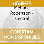 Mebane Robertson - Central cd musicale di Mebane Robertson