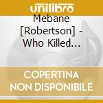 Mebane [Robertson] - Who Killed Wilhelm Reich? cd musicale di Mebane [Robertson]