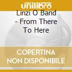 Linzi O Band - From There To Here